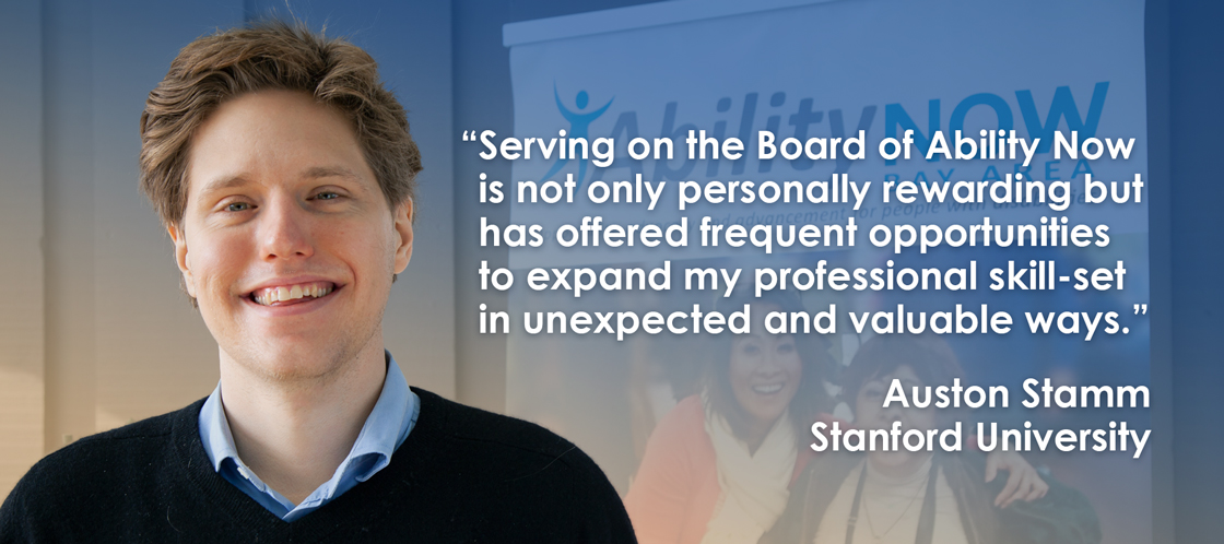 Portrait of Auston Stamm, a young white man with messy light brown hair in business casual attire, beside a quote that reads "Serving on the Board of Ability Now is not only personally rewarding but has offered frequent opportunities to expand my professional skill-set in unexpected and valuable ways."